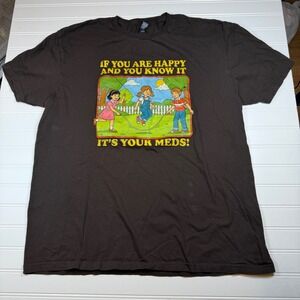 If You Are Happy And You Know It Meds T Shirt Mens XL Brown Gildan⁠ Retro Funny